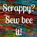 Scrappy? Sew bee it!