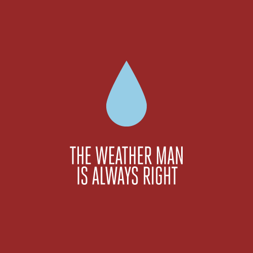 Weatherman always right